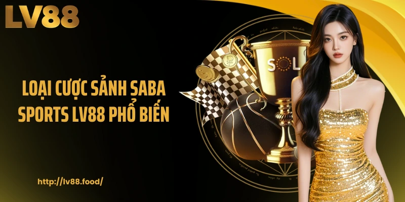 Loại cược sảnh Saba Sports LV88 phổ biến
