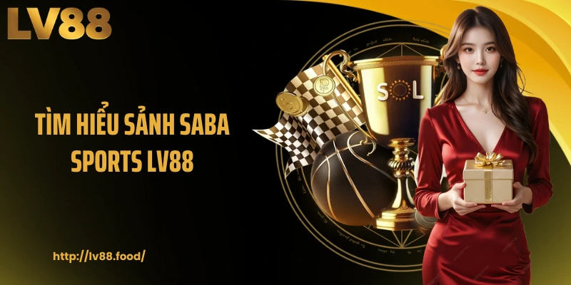 Tìm hiểu sảnh Saba Sports LV88