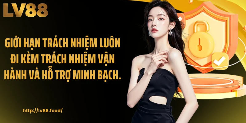 Giới hạn rõ ràng giúp vận hành ổn định, đồng thời tạo nền tảng tin cậy lâu dài