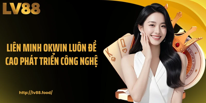 Liên minh OKWIN luôn đề cao phát triển công nghệ 
