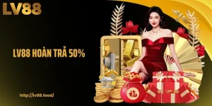 LV88 Hoàn Trả 50% Cho Người Chơi Tham Gia Cá Cược Hợp Lệ