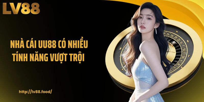Nhà cái UU88 có nhiều tính năng vượt trội 