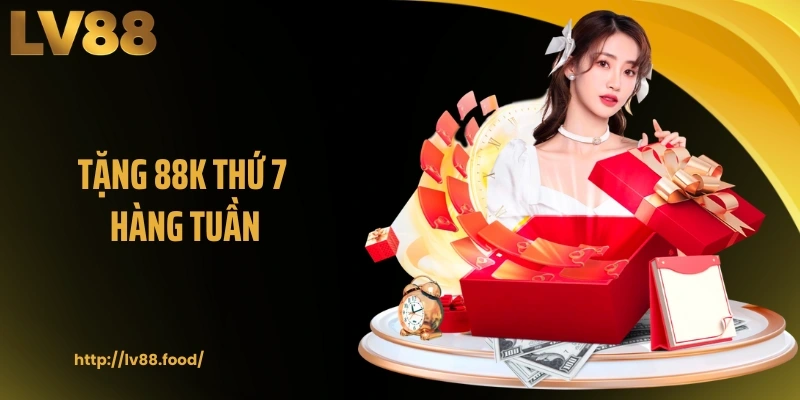 Tặng 88K Thứ 7 Hàng Tuần Tại Nhà Cái LV88 Cho Hội Viên