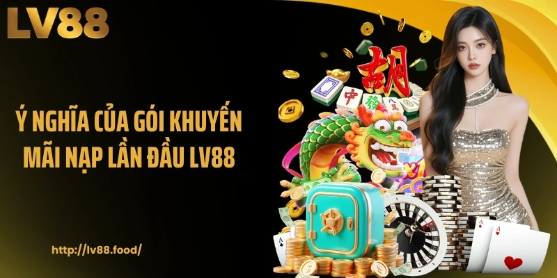 Ý nghĩa của gói khuyến mãi nạp lần đầu LV88